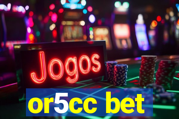 or5cc bet